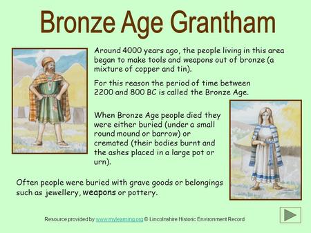 Around 4000 years ago, the people living in this area began to make tools and weapons out of bronze (a mixture of copper and tin). For this reason the.