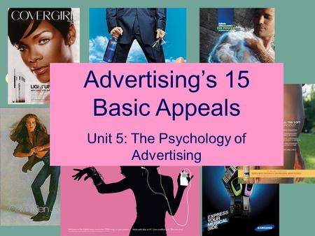 Unit 5: The Psychology of Advertising