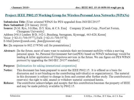 Doc.: IEEE 802. 15-10-0050-00-wng0-pes-ig Submission Slide1 S.M.Ryu, J.G.Han, D.Y. Kim, & C.S. Eun Project: IEEE P802.15 Working Group for Wireless Personal.