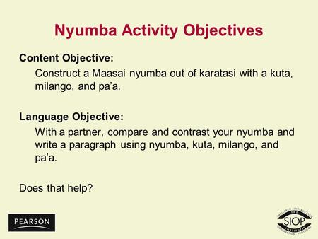 Nyumba Activity Objectives Content Objective: Construct a Maasai nyumba out of karatasi with a kuta, milango, and pa’a. Language Objective: With a partner,