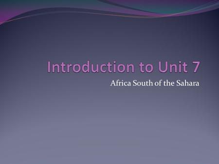 Africa South of the Sahara. Why study Africa south of the Sahara? 1. What challenges do you think Africans face?