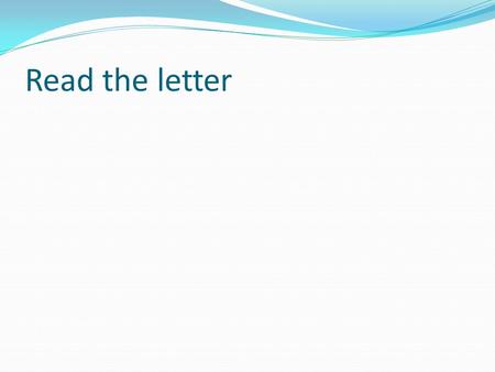 Read the letter. You need to: Understand where Antarctica is and why it is a special place Assess the threats and uses of Antarctica as a resource for.