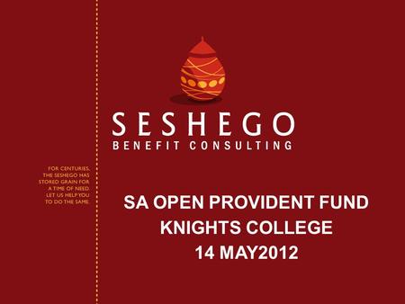 SA OPEN PROVIDENT FUND KNIGHTS COLLEGE 14 MAY2012.