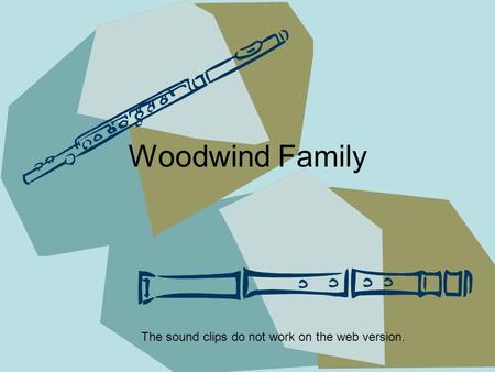 Woodwind Family The sound clips do not work on the web version.