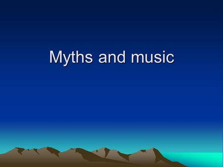 Myths and music. Orpheus in the underworld 1 Orpheus could make beautiful music. He was in love with Eurydice, but she got bitten by a snake and died.