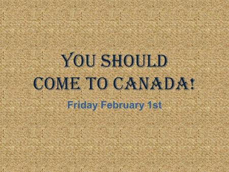 You Should Come to Canada! Friday February 1st. Innovations 1)Radio Communication 1901: Guglielmo (William) Marconi received first transatlantic message.