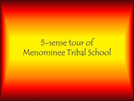 5-sense tour of Menominee Tribal School. Menominee Tribal School MTS is a tribally controlled grant school through the Bureau of Indian Education Located.