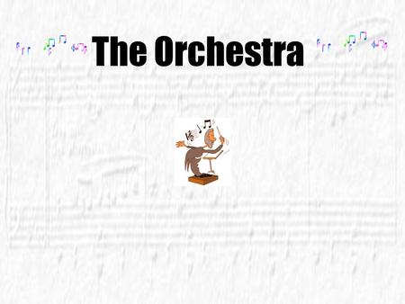 The Orchestra.