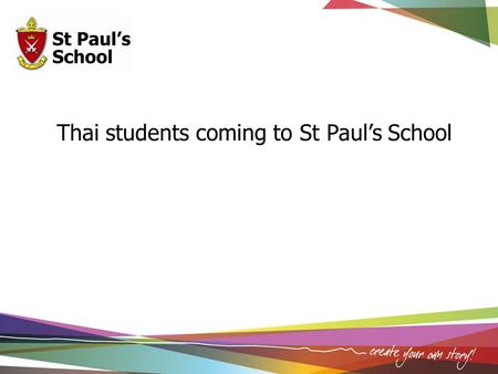 Thai students coming to St Paul’s School. Emily, a Year 8 Australian student reflects on her time with the students from Thailand. “I loved spending time.