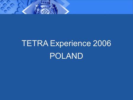 TETRA Experience 2006 POLAND. Deputy Chief Constable Mr Ricky Gray Strathclyde Police Airwave Lead/Senior User.