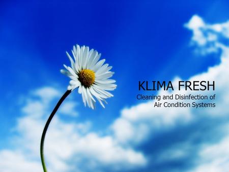 KLIMA FRESH Cleaning and Disinfection of Air Condition Systems.