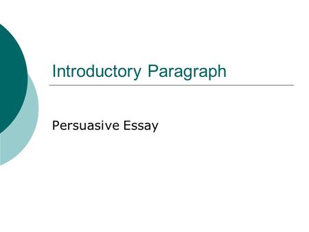 Introductory Paragraph Persuasive Essay.  The issue of uniforms becoming mandatory in public schools is an outrage.  Imagine being able to wake up every.