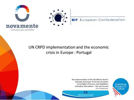 1 1 UN CRPD implementation and the economic crisis in Europe : Portugal The implementation of the UN CRPD by the EU: Assessing the impact of the UN Committee.