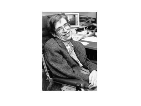 Stephen Hawking’s physics tutor, Robert Berman, later said in the New York Times Magazine: “It was only necessary for him to know that something could.