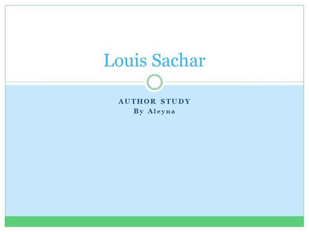 AUTHOR STUDY By A leyna Louis Sachar. Info - Awards for Book Holes Holes has two awards in its name, its won both the National Book Award and the Newbery.