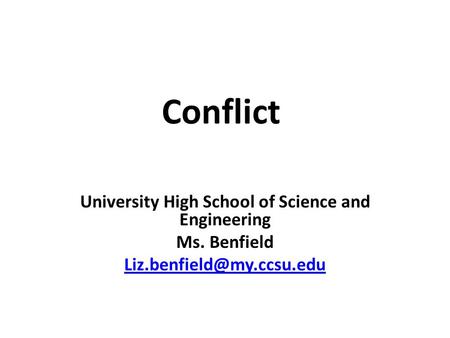 Conflict University High School of Science and Engineering Ms. Benfield