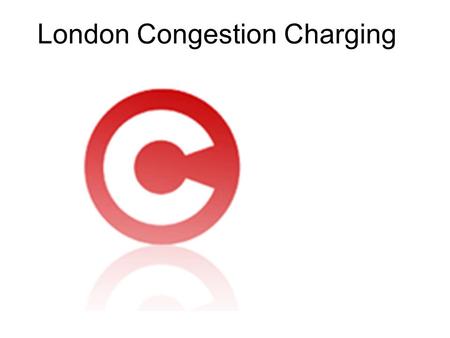 London Congestion Charging. Central London Congestion Charging Zone.