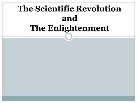 The Scientific Revolution and The Enlightenment