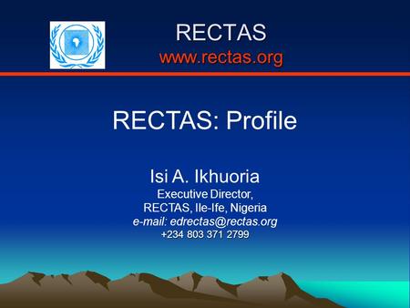 RECTAS: Profile RECTAS  Isi A. Ikhuoria