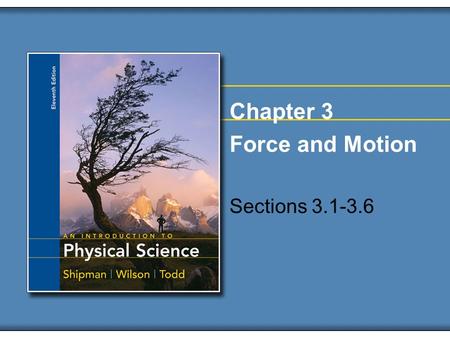 Chapter 3 Force and Motion Sections 3.1-3.6.