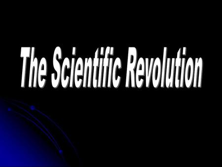 Scientific Revolution Middle Ages: Europeans followed what the Greeks, Romans, or Bible said about the physical world Middle Ages: Europeans followed.