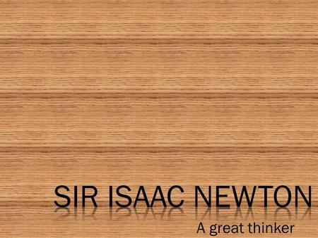 A great thinker.  Critical thinkers communicate clearly and logically.  Good critical thinkers are curious.  Good thinkers demonstrate integrity and.