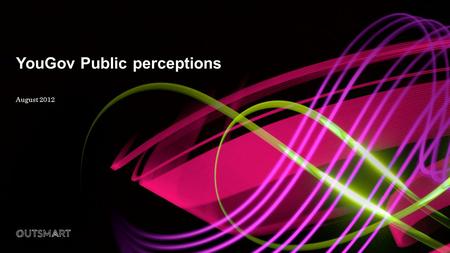 YouGov Public perceptions August 2012. Outdoor advertising can give advertisers strong links with sporting events Outdoor advertising helped make London.