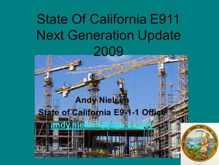 State Of California E911 Next Generation Update 2009 Andy Nielsen State of California E9-1-1 Office