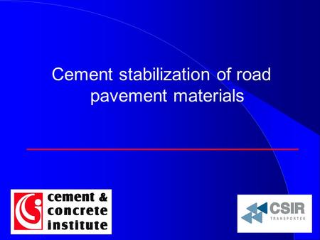 Cement stabilization of road pavement materials. OBJECTIVE T o investigate the impact of the new range of cements manufactured under the SABS EN-197-1.