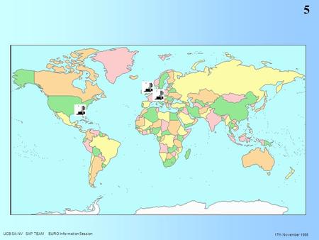 UCB SA-NV SAP TEAM EURO Information Session 17th November 1998 5.