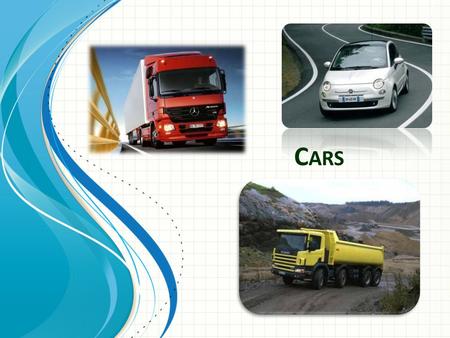 C ARS. In daily life through the cars we are able to directly provide cargo or passenger. This follows from the fact that cars have a developed system.