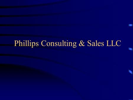 Phillips Consulting & Sales LLC. Background 28+ years of Ford engineering/launch Project management Launch quality operating systems Chassis/powertrain.