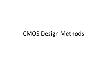 CMOS Design Methods.