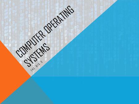 COMPUTER OPERATING SYSTEMS THE BIG 3. MENU PC WINDOWS The primary operating system for the majority of computer users around the world is Windows. Many.