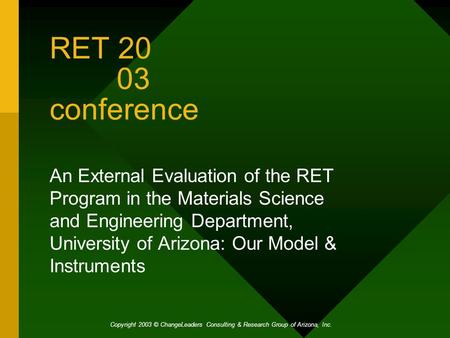 RET 20 03 conference An External Evaluation of the RET Program in the Materials Science and Engineering Department, University of Arizona: Our Model &