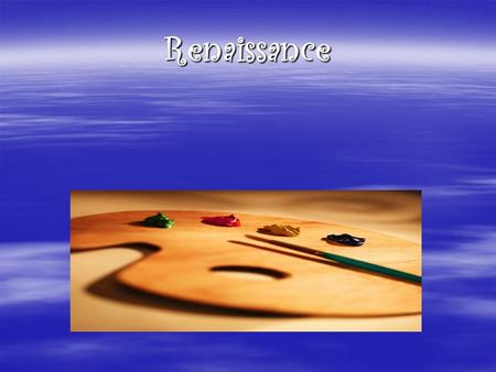 Renaissance. Why Italy?  Center of ancient Roman Empire  Lots of Roman remains  Towns were prospering which created wealthy merchants.