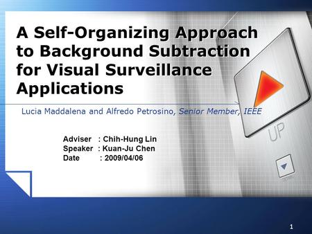 1 Lucia Maddalena and Alfredo Petrosino, Senior Member, IEEE A Self-Organizing Approach to Background Subtraction for Visual Surveillance Applications.