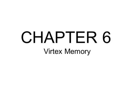 CHAPTER 6 Virtex Memory. Agenda RAM Applications LUT RAM –SRL 16 –Other uses of LUT RAM (FIFO focus) Block RAM Inside Block RAM Cells.