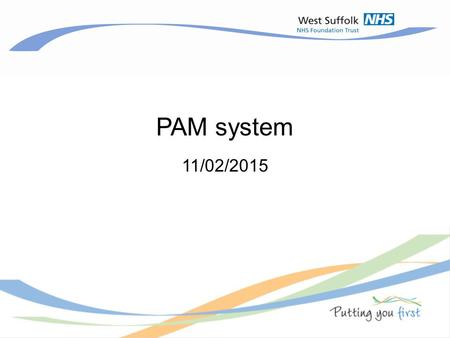 11 PAM system 11/02/2015. 2 At a high level the NHS PAM is based on two types of analysis. 1.Qualitative, self-assessment of effectiveness, safety and.