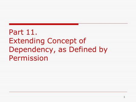 1 Part 11. Extending Concept of Dependency, as Defined by Permission.