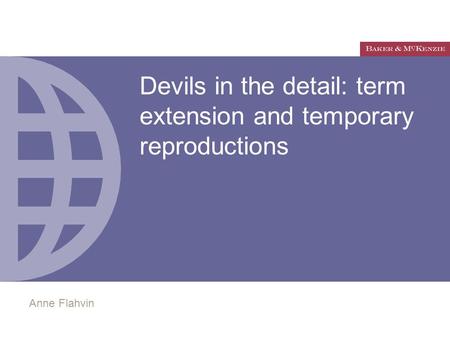 Devils in the detail: term extension and temporary reproductions Anne Flahvin.