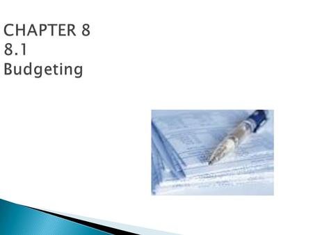 CHAPTER 8 8.1 Budgeting.  Do you have unlimited resources to buy all the things you want?  To achieve financial success, you will have to plan and work.