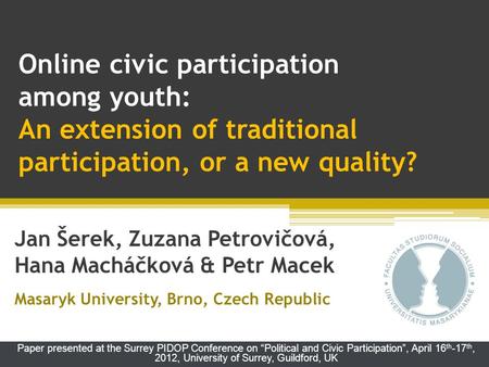 Online civic participation among youth: An extension of traditional participation, or a new quality? Paper presented at the Surrey PIDOP Conference on.