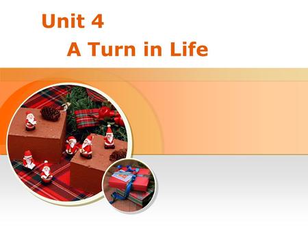 Unit 4 A Turn in Life < Back Next > Leading In Warming-up Activity Exploring the Topic Watching & Brainstorming Background Information Navigation for.