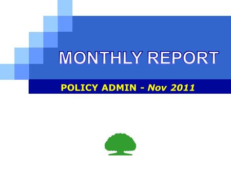 LOGO POLICY ADMIN - Nov 2011. Contents Department reports Activities of this month Plan for next month.