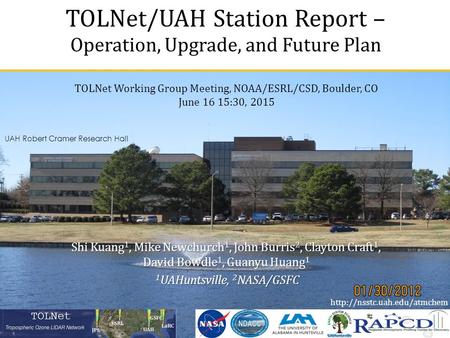 TOLNet/UAH Station Report – Operation, Upgrade, and Future Plan TOLNet Working Group Meeting, NOAA/ESRL/CSD, Boulder, CO June 16 15:30, 2015