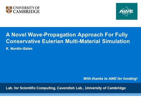 A Novel Wave-Propagation Approach For Fully Conservative Eulerian Multi-Material Simulation K. Nordin-Bates Lab. for Scientific Computing, Cavendish Lab.,