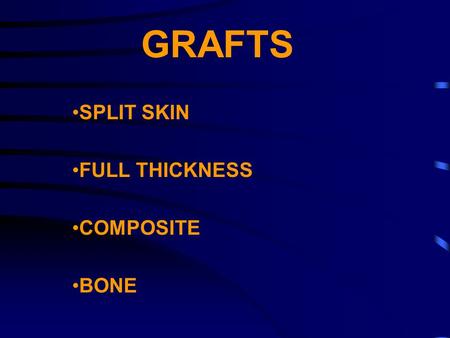 GRAFTS SPLIT SKIN FULL THICKNESS COMPOSITE BONE. SKIN ANATOMY -EPIDERMIS -DERMIS -DERMO-EPIDERMAL JUNCTION -HAIR FOLLICLES -HOLOCRINE GLANDS -ECCRINE.