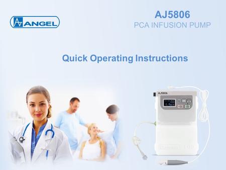 AJ5806 PCA INFUSION PUMP Quick Operating Instructions.