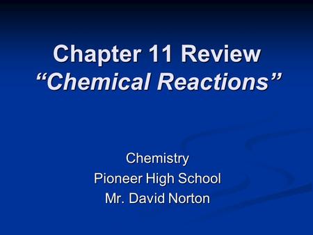 Chapter 11 Review “Chemical Reactions”